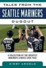 Tales from the Seattle Mariners Dugout: A Collection of the Greatest Mariners Stories Ever Told (Tales from the Team) Cover Image