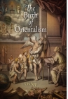 The Birth of Orientalism (Encounters with Asia) Cover Image