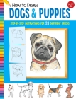 How to Draw Dogs & Puppies: Step-by-step instructions for 20 different breeds (Learn to Draw) Cover Image