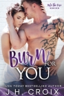 Burn For You By J. H. Croix Cover Image