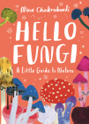 Little Guides to Nature: Hello Fungi: A Little Guide to Nature By Nina Chakrabarti Cover Image
