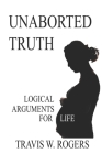 Unaborted Truth: Logical Arguments for Life Cover Image