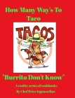 Food of Culture How Many Ways To Taco: Food of Culture How Many Ways To Taco By Peter Ingrasselino Cover Image