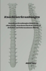 Knochenerkrankungen: Knochenerkrankungen können zu abnormaler Knochenschwäche sowie zu Brüchen und Deformationen führen. Cover Image