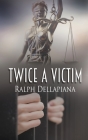 Twice a Victim (Sisterhood) By Ralph Dellapiana Cover Image