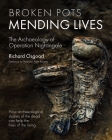 Broken Pots, Mending Lives: The Archaeology of Operation Nightingale By Richard Osgood, Alice Roberts (Foreword by) Cover Image