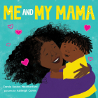 Me and My Mama By Carole Boston Weatherford, Ashleigh Corrin (Illustrator) Cover Image
