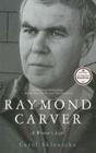 Raymond Carver: A Writer's Life By Carol Sklenicka Cover Image