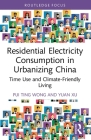 Residential Electricity Consumption in Urbanizing China: Time Use and Climate-Friendly Living By Pui Ting Wong, Yuan Xu Cover Image