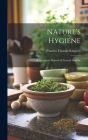 Nature's Hygiene: A Systematic Manual of Natural Hygiene Cover Image