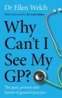 Why Can't I See My GP?: The Past, Present and Future of General Practice Cover Image
