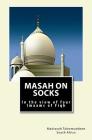 Masah on Socks: In the view of Four Imaams of Fiqh By Madrasah Taleemuddeen Sa Cover Image