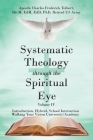 Systematic Theology through the Spiritual Eye Volume IV: Introduction, Hybrid, School Interaction Walking Your Vision University/Academy By Apostle Charles Frederick Tolbert Cover Image