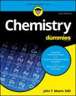 Chemistry for Dummies (For Dummies (Lifestyle)) By John T. Moore Cover Image