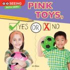 Pink Toys, Yes or No (Seeing Both Sides) By Lin Picou Cover Image
