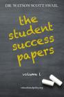 The Student Success Papers: Volume 1 By Watson Scott Swail Cover Image