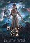 Pillars of Six By Kelly St Clare Cover Image