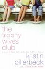 The Trophy Wives Club: A Novel of Fakes, Faith, and a Love That Lasts Forever Cover Image