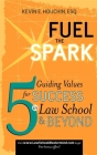 Fuel the Spark: 5 Guiding Values for Success in Law School & Beyond Cover Image