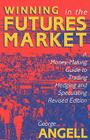 Winning in the Futures Market: A Money-Making Guide to Trading, Hedging and Speculating, Revised Edition Cover Image