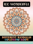 100 Wonderful Different Mandalas Coloring Book: 100 Greatest Mandalas Coloring Book Adult Coloring Book 100 ... Relaxation, Meditation, Happiness and By Proud Gift Press Cover Image
