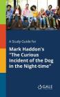 A Study Guide for Mark Haddon's 