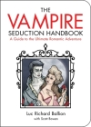 Vampire Seduction Handbook: Have the Most Thrilling Love of Your Life (Zen of Zombie Series) Cover Image