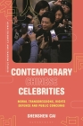 Contemporary Chinese Celebrities: Moral Transgressions, Rights Defence and Public Concerns By Shenshen Cai Cover Image