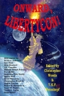 Onward, LibertyCon! By Christopher Woods (Editor), T. K. F. Weisskopf (Editor) Cover Image
