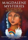 Magdalene Mysteries: The Left-Hand Path of the Feminine Christ By Seren Bertrand, Azra Bertrand, M.D. Cover Image