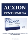 Burn 3kg Per Week With ACXION FENTERMINA: Accessing The Burning Power of Acxion Fentermina with This Simplified Guide By Martins Eric Cover Image