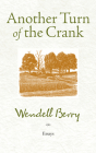 Another Turn of the Crank: Essays By Wendell Berry Cover Image