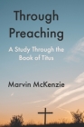 Through Preaching: A Study Through the Book of Titus Cover Image