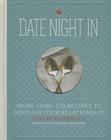 Date Night In: More than 120 Recipes to Nourish Your Relationship Cover Image