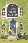 A Place to Hang the Moon By Kate Albus Cover Image