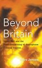 Beyond Britain: Stuart Hall and the Postcolonializing of Anglophone Cultural Studies By Lars Jensen Cover Image