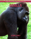 Gorilla: Fun Facts and Amazing Photos By Jeanne Sorey Cover Image