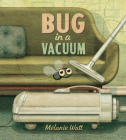 Bug in a Vacuum By Melanie Watt Cover Image