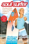Soul Surfer: A True Story of Faith, Family, and Fighting to Get Back on the Board Cover Image