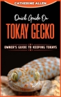 Quick Guide on TOKAY GECKO: Owner's Guide to Keeping Tokays By Catherine Allen Cover Image