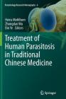 Treatment of Human Parasitosis in Traditional Chinese Medicine (Parasitology Research Monographs #6) Cover Image