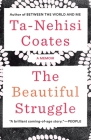 The Beautiful Struggle: A Memoir By Ta-Nehisi Coates Cover Image