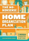 The No-Nonsense Home Organization Plan: 7 Weeks to Declutter in Any Space Cover Image
