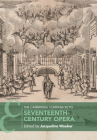 The Cambridge Companion to Seventeenth-Century Opera (Cambridge Companions to Music) By Jacqueline Waeber (Editor) Cover Image