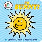 I'm Sunny! (My First Comics) By Jennifer L. Holm, Matthew Holm (Illustrator) Cover Image