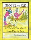 Holes Are Us: A Worm's Tale about Friendship & Trust Cover Image