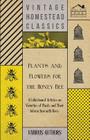 Plants and Flowers for the Honey Bee - A Collection of Articles on Varieties of Plants and Their Interaction with Bees By Various Cover Image