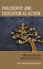 Philosophy and Education as Action: Implications for Teacher Education By Yusef Waghid, Nuraan Davids Cover Image