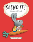 Spend It! (A Moneybunny Book) By Cinders McLeod, Cinders McLeod (Illustrator) Cover Image