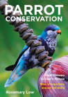 Parrot Conservation: From Kakapo to Lear's Macaw. Tales of Hope from Around the World Cover Image